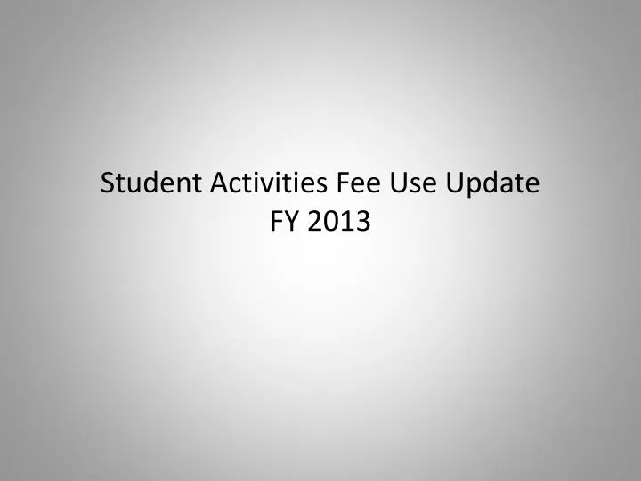 student activities fee use update fy 2013