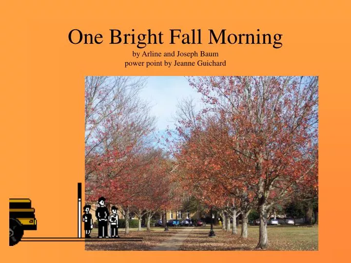 one bright fall morning by arline and joseph baum power point by jeanne guichard