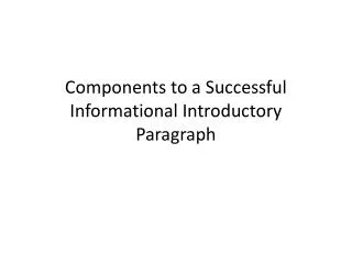 Components to a Successful Informational Introductory Paragraph