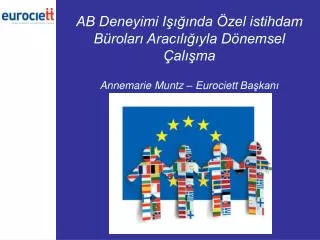 ab deneyimi i nda zel istihdam b rolar arac l yla d nemsel al ma annemarie muntz eurociett ba kan