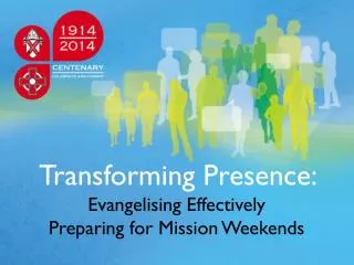 Transforming Presence: Evangelising Effectively Preparing for Mission Weekends