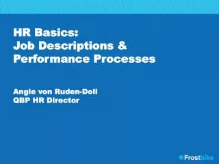 HR Basics: Job Descriptions &amp; Performance Processes Angie von Ruden-Doll QBP HR Director
