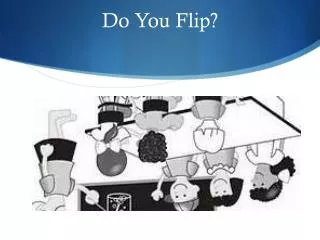 Do You Flip?