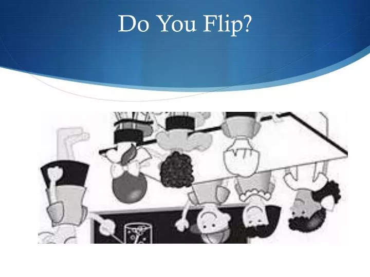 do you flip