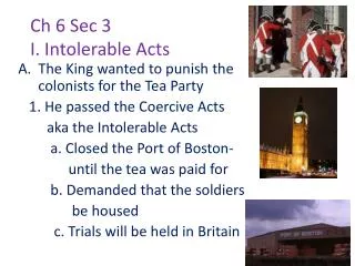 Ch 6 Sec 3 I. Intolerable Acts