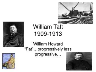 William Taft 1909-1913