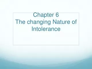 Chapter 6 The changing Nature of Intolerance