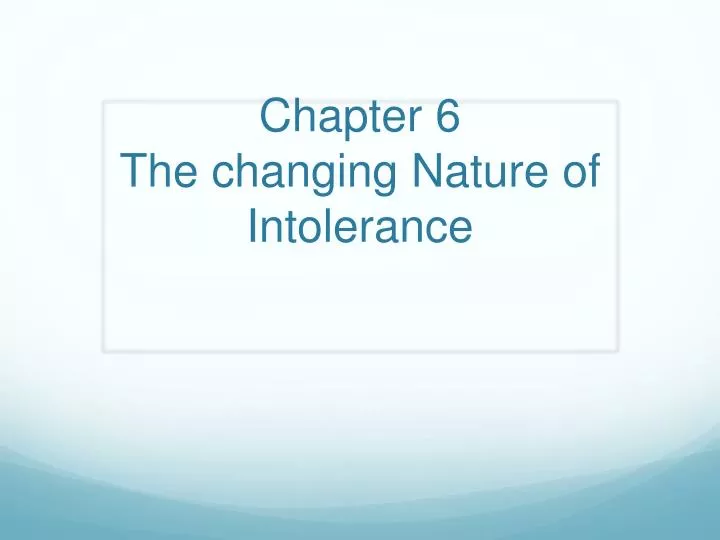 chapter 6 the changing nature of intolerance