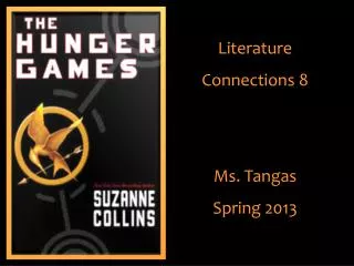 Literature Connections 8 Ms. Tangas Spring 2013