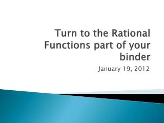 Turn to the Rational Functions part of your binder