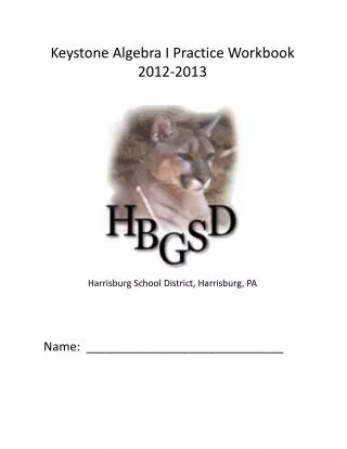 Keystone Algebra I Practice Workbook 2012-2013 Harrisburg School District, Harrisburg, PA