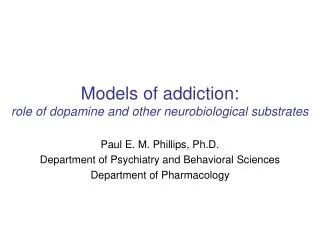 Models of addiction: role of dopamine and other neurobiological substrates