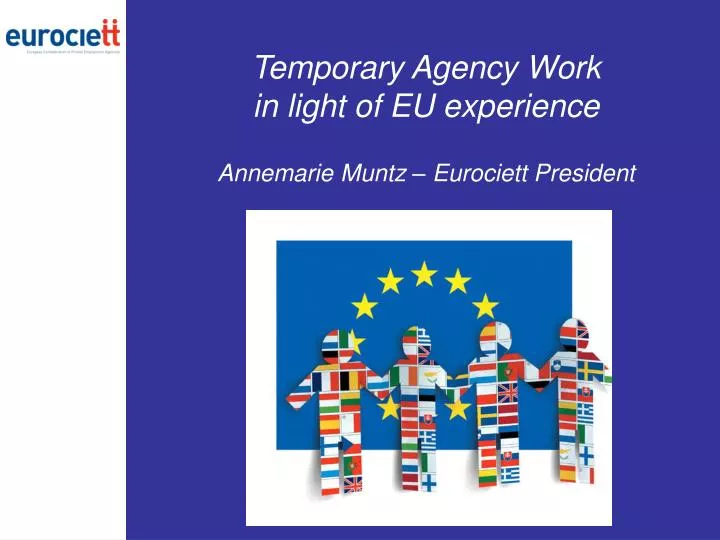 temporary agency work in light of eu experience annemarie muntz eurociett president