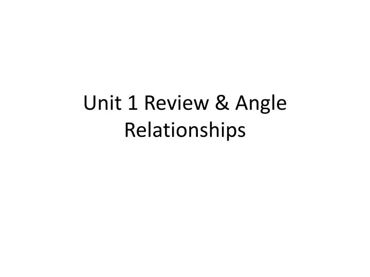 unit 1 review angle relationships