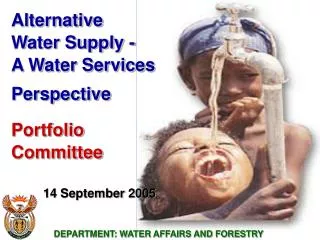 Alternative Water Supply - A Water Services Perspective Portfolio Committee 	14 September 2005