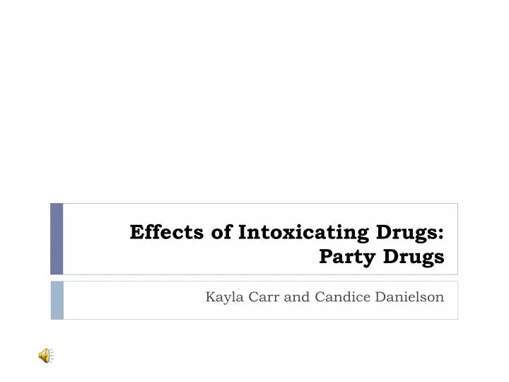 effects of intoxicating drugs party drugs