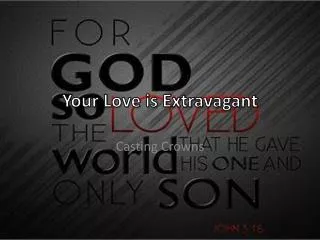 Your Love is Extravagant