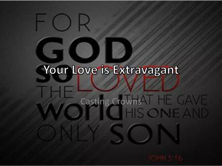 your love is extravagant