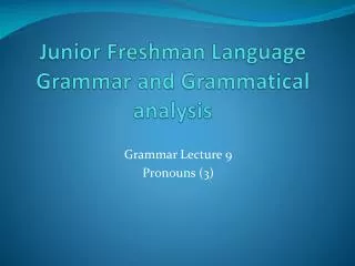 Junior Freshman Language Grammar and Grammatical analysis