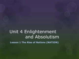 U nit 4 Enlightenment 				and Absolutism