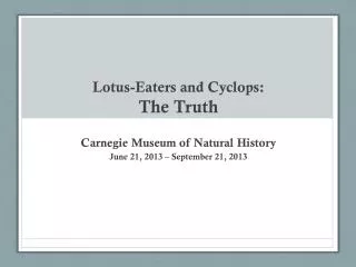 Lotus-Eaters and Cyclops: The Truth