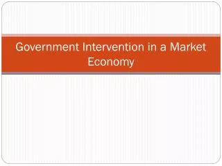 Government Intervention in a Market Economy