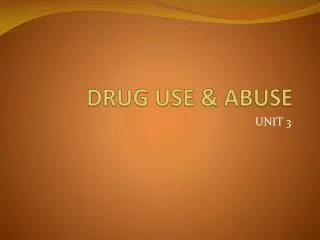 DRUG USE &amp; ABUSE