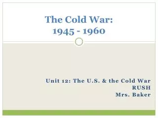 The Cold War: 1945 - 1960
