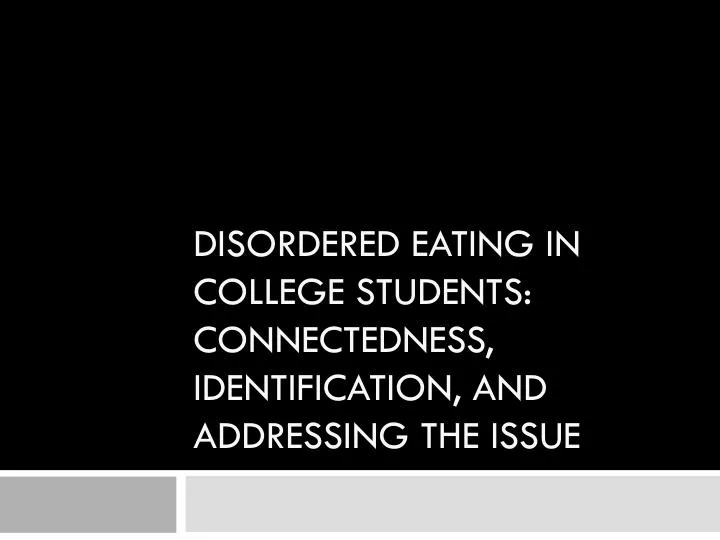 disordered eating in college students connectedness identification and addressing the issue