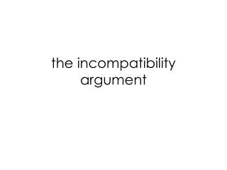 the incompatibility argument