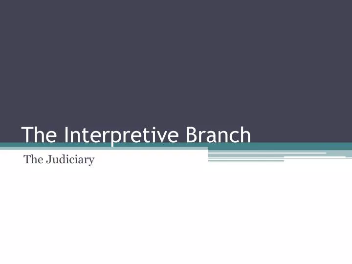 the interpretive branch