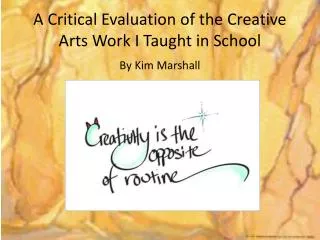 A Critical Evaluation of the Creative Arts Work I Taught in School