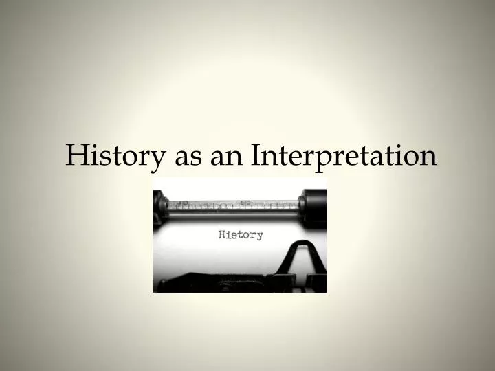 history as an interpretation