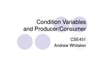 Condition Variables and Producer/Consumer