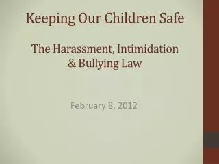 Keeping Our Children Safe The Harassment , Intimidation &amp; Bullying Law