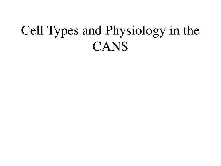 cell types and physiology in the cans