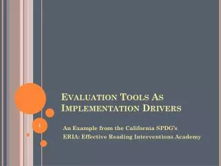 Evaluation Tools As Implementation Drivers