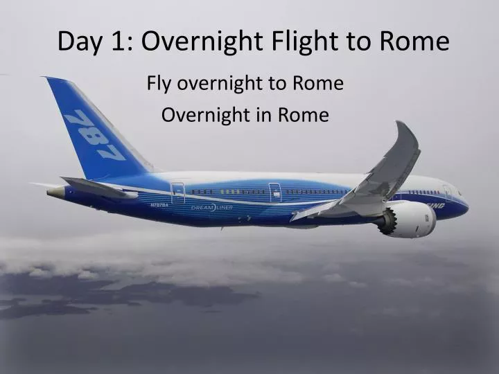 day 1 overnight flight to rome