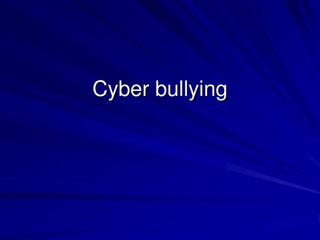 PPT - Cyber bullying PowerPoint Presentation, free download - ID:2735249