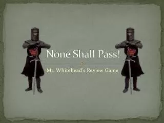 None Shall Pass!
