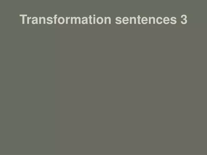 transformation sentences 3