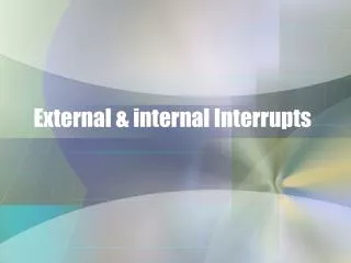 External &amp; internal Interrupts