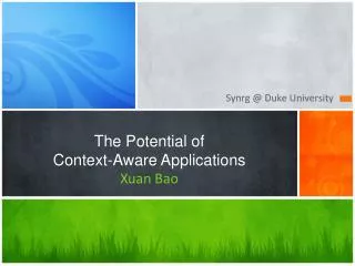 The Potential of Context-Aware Applications Xuan Bao