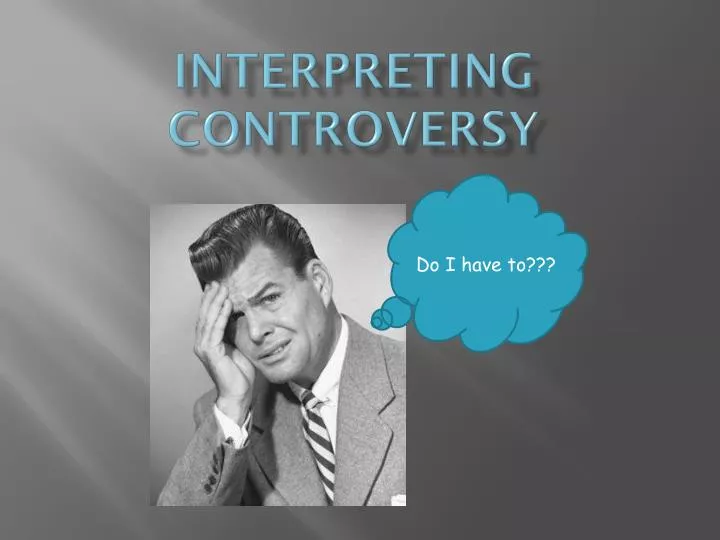 interpreting controversy