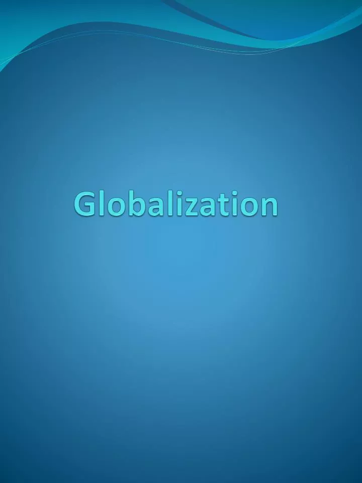 PPT - Globalization PowerPoint Presentation, free download - ID:2735430