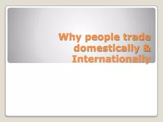 Why people trade domestically &amp; Internationally