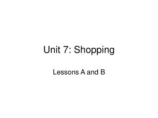 Unit 7: Shopping