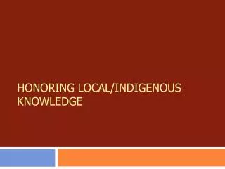 Honoring Local/indigenous knowledge