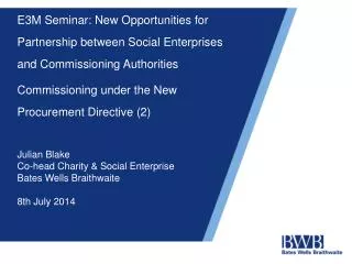 Julian Blake Co-head Charity &amp; Social Enterprise Bates Wells Braithwaite 8th July 2014