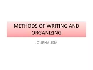 METHODS OF WRITING AND ORGANIZING